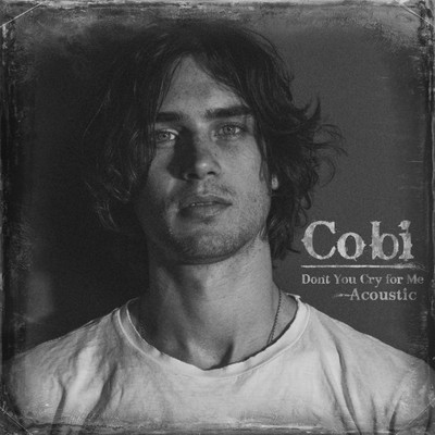 シングル/Don't You Cry For Me (Acoustic)/Cobi