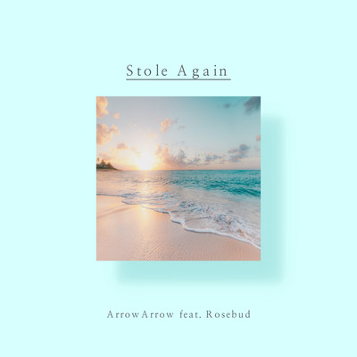 Stole Again(feat. Rosebud)/ArrowArrow