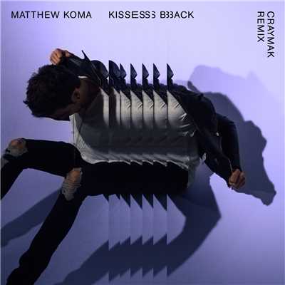 シングル/Kisses Back (CRaymak Remix)/Matthew Koma