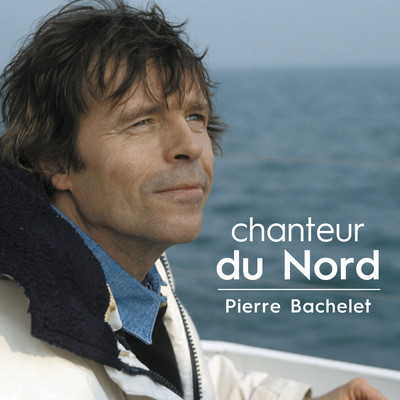 アルバム/Chanteur du nord/Pierre Bachelet