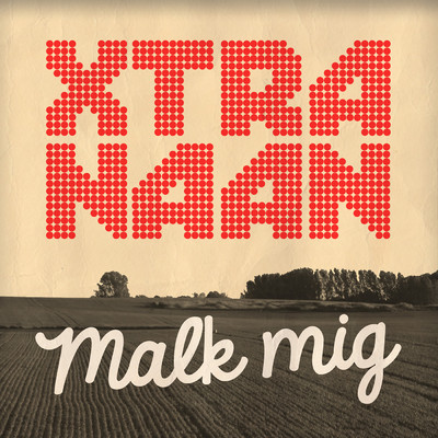 Malk Mig/Xtra Naan