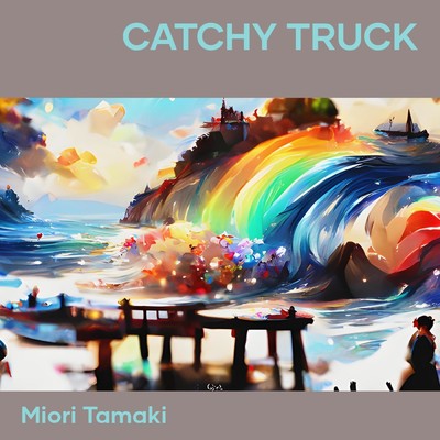 Catchy Truck/Miori Tamaki