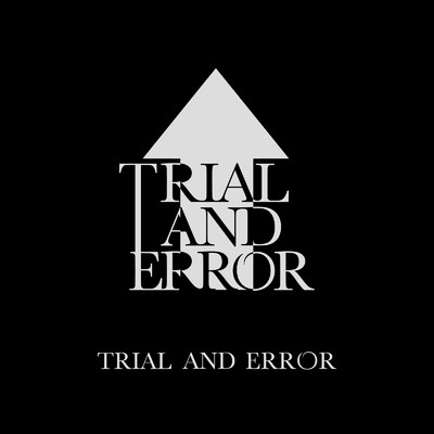 TRIAL AND ERROR/TRIAL AND ERROR