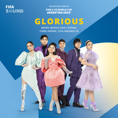 Glorious (The Official Song of FIFA U-20 World Cup Argentina 2023(TM))/Weird Genius／Lyodra／Tiara Andini／Ziva Magnolya／FIFA Sound