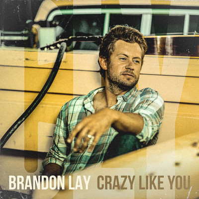 Crazy Like You/Brandon Lay