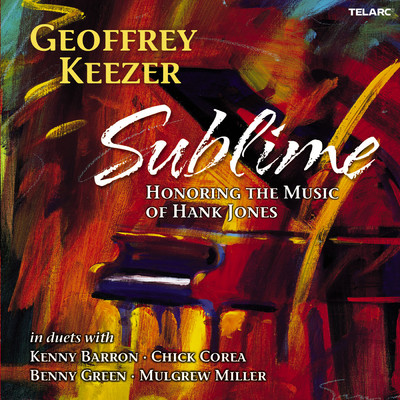 Sublime: Honoring The Music Of Hank Jones (featuring Kenny Barron, Chick Corea, Benny Green, Mulgrew Miller)/Geoffrey Keezer