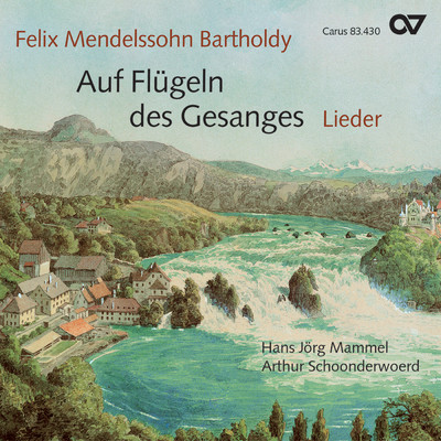 Mendelssohn: Auf Flugeln des Gesanges. Lieder/Hans-Jorg Mammel／Arthur Schoonderwoerd
