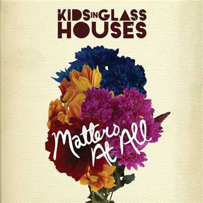シングル/Matters at All/Kids In Glass Houses