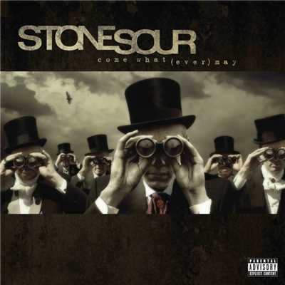 Come What(ever) May/Stone Sour