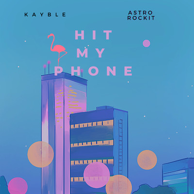 シングル/Hit My Phone (feat. Astro Rockit)/KAYBLE