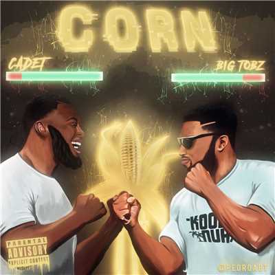 Corn/Cadet & Big Tobz