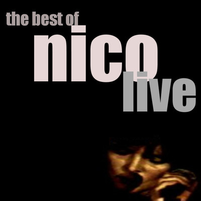 アルバム/Best Of Nico: LIVE/Nico