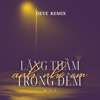 シングル/Lang Tham Trong Dem Anh Nho Em (Deye Remix)/N.T.T