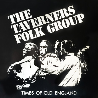 The Hard Times Of Old England/The Taverners Folk Group