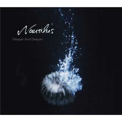 deeper and deeper/Nautilus