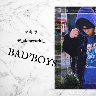 BAD BOYS/アキラ