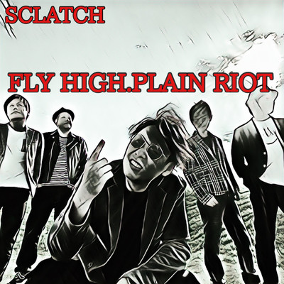 FLY HIGH.PLAIN RIOT/SCLATCH