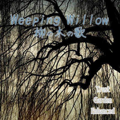 シングル/Weeping Willow/Trust Garden Enhanced