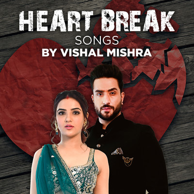 アルバム/Heart Break Songs by Vishal Mishra/Vishal Mishra