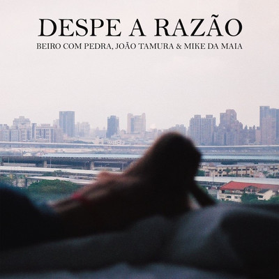 シングル/Despe A Razao/Beiro／Pedra／Joao Tamura／Mike da Maia