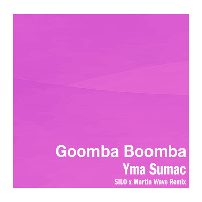 Goomba Boomba (SILO x Martin Wave Remix)/イマ・スマック