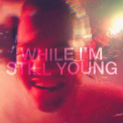 While I'm Still Young (Single Edit)/The Blinders