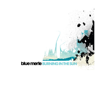 Burning In The Sun/Blue Merle