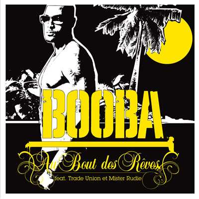 Au bout des reves (Explicit) (featuring Trade Union, Mister Rudie)/Booba