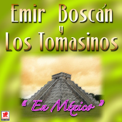 En Mexico/Emir Boscan y los Tomasinos
