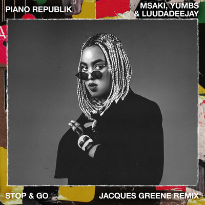 Stop & Go (featuring Msaki, LuuDaDeejay, Yumbs／Jacques Greene Remix)/メジャー・レイザー／Major League DJz／Jacques Greene
