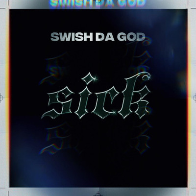 Sick/Swish Da God