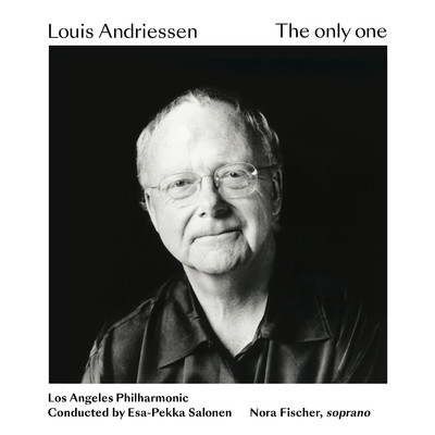 Louis Andriessen: The only one/Los Angeles Philharmonic
