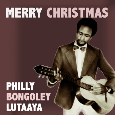 Merry Christmas/Philly Bongoley Lutaaya