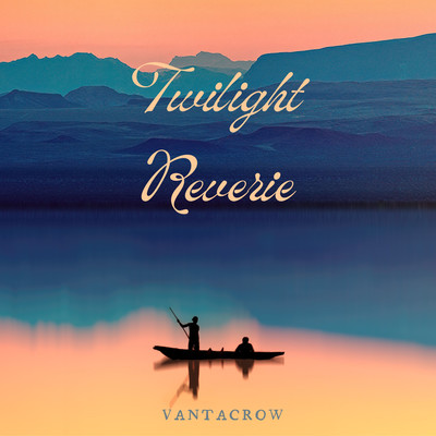 アルバム/Twilight Reverie/Vantacrow