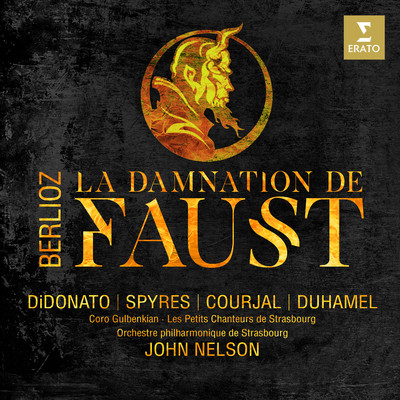 La Damnation de Faust, Op. 24, H. 111, Pt. 4: ”Dans mon coeur retentit sa voix desesperee” (Faust, Chorus, Mephistopheles)/John Nelson