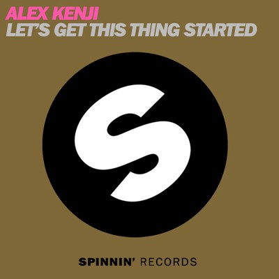 Let's Get This Thing Started/Alex Kenji