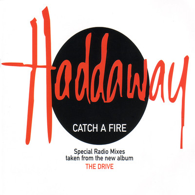 Catch a Fire (Special Radio Mixes)/Haddaway