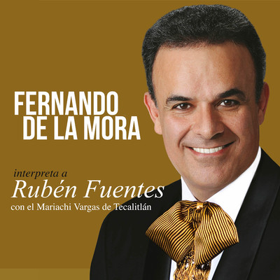 アルバム/Fernando De La Mora Interpreta A Ruben Fuentes (feat. Mariachi Vargas de Tecalitlan)/Fernando De La Mora