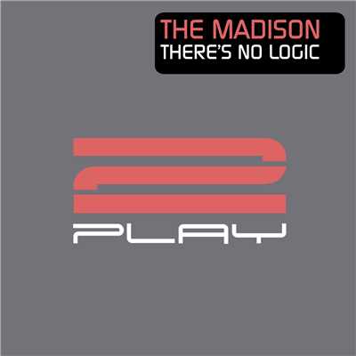 シングル/There's No Logic/The Madison
