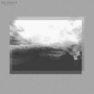 Gloom/Josh Dwyer