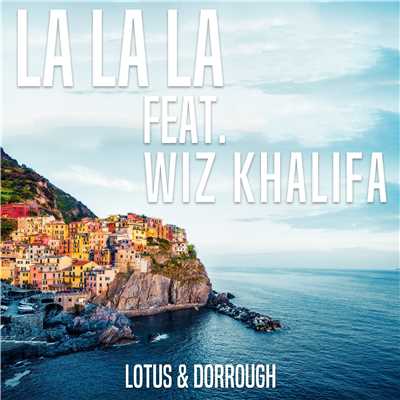 La La La 2018 (feat. Wiz Khalifa)/Lotus & Dorrough