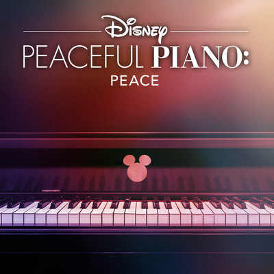 Disney Peaceful Piano: Peace/ディズニー・ピースフル・ピアノ／Disney
