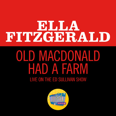 Old MacDonald Had A Farm (Live On The Ed Sullivan Show, November 29, 1964)/エラ・フィッツジェラルド