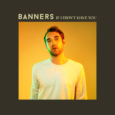 シングル/If I Didn't Have You (twocolors Remix)/BANNERS