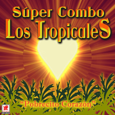 アルバム/Pobrecito Corazon/Super Combo Los Tropicales