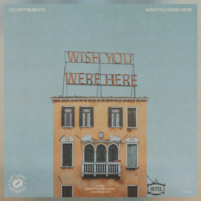 シングル/Wish You Were Here/lechiffrebeats & Disruptive LoFi