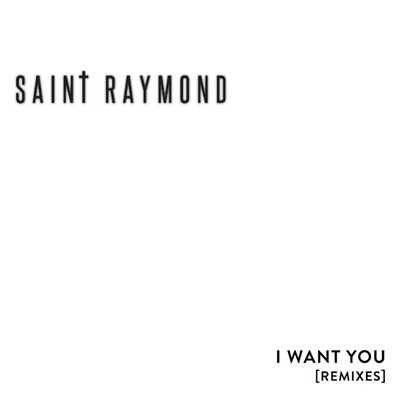 シングル/I Want You (Logistics Remix)/Saint Raymond