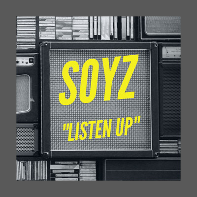 Listen Up/SOYZ