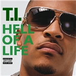 Hell Of A Life/T.I.