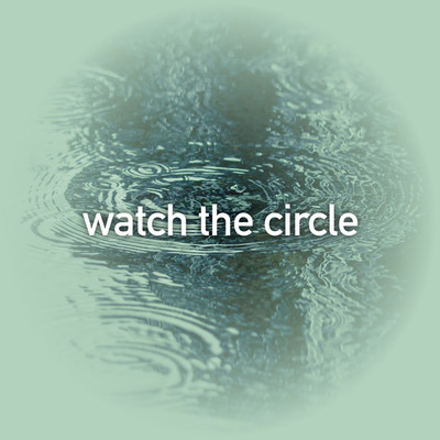 watch the circle/Good Feeling